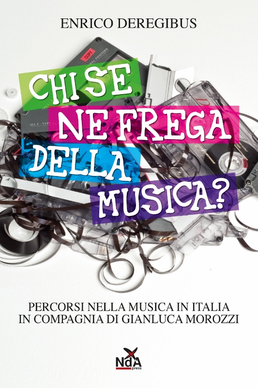 a-cover Chi se ne frega di Enrico Deregibus con Gianluca Morozzi 533x800