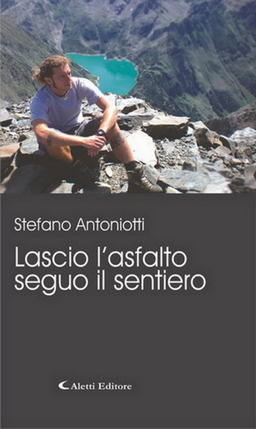 Lascio-l-asfalto-seguo-il-sentiero-di Stefano-Antoniotti Lascio-l-asfalto-seguo-il-sentiero-di Stefano-Antoniotti