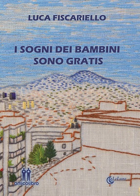 Luca Fiscariello - I sogni dei bambini sono gratis - Fronte