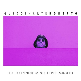 GuidoinarteRoberto_Tutto L'indie Minuto per Minuto