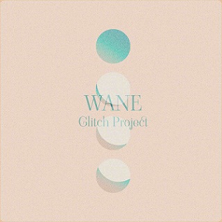 Wane Cover - Glitch Project
